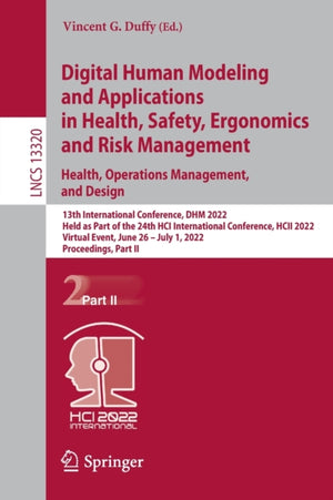 Digital Human Modeling and Applications in Health, Safety, Ergonomics and Risk Management. Health, Operations Management, and Design
