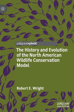 History and Evolution of the North American Wildlife Conservation Model