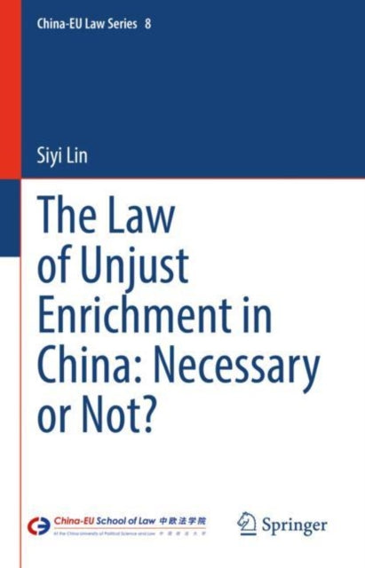 Book cover of: Law of Unjust Enrichment in China: Necessary or Not?. By: Siyi Lin