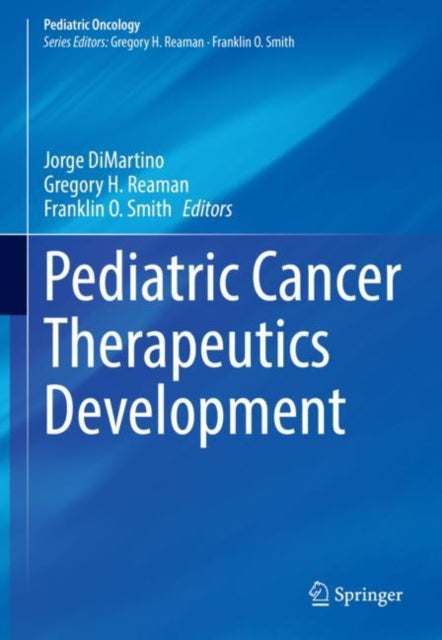 Book cover of: Pediatric Cancer Therapeutics Development. By: Jorge DiMartino