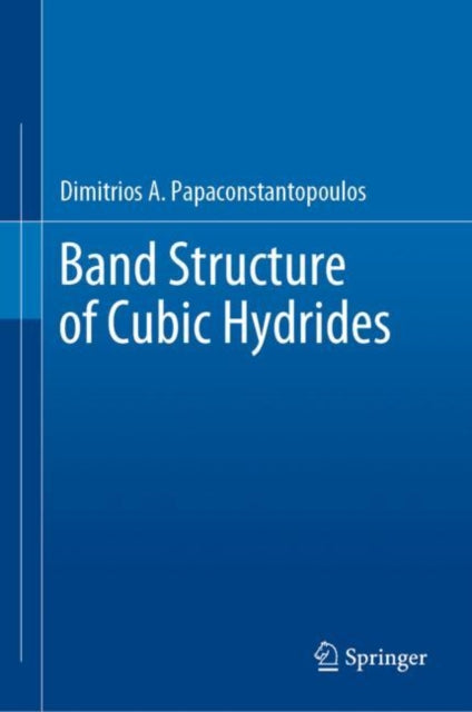 Book cover of: Band Structure of Cubic Hydrides. By: Dimitrios A. Papaconstantopoulos