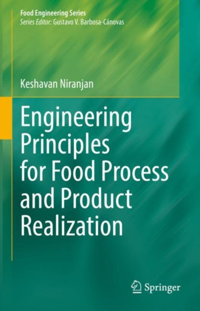 Book cover of: Engineering Principles for Food Process and Product Realization. By: Keshavan Niranjan