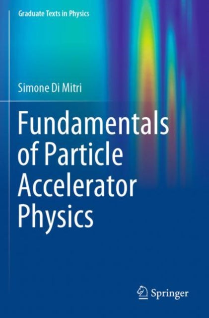 Book cover of: Fundamentals of Particle Accelerator Physics. By: Simone Di Mitri