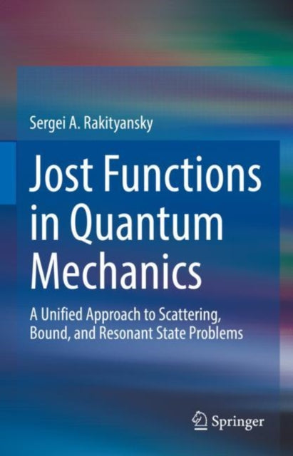 Book cover of: Jost Functions in Quantum Mechanics. By: Sergei A. Rakityansky