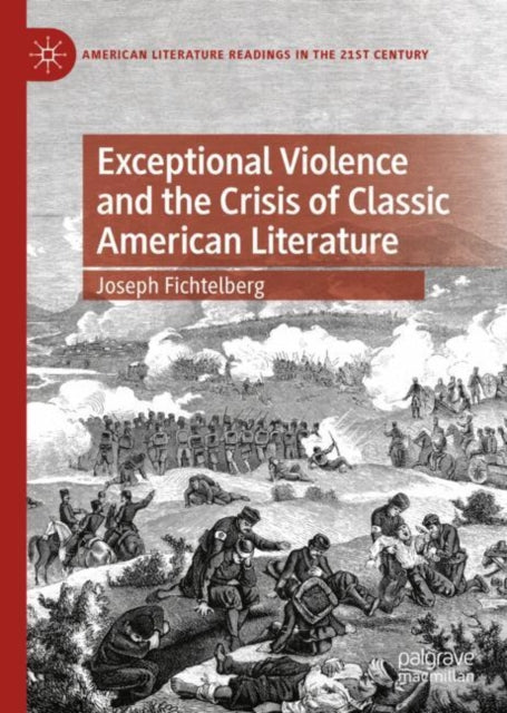 Book cover of: Exceptional Violence and the Crisis of Classic American Literature. By: Joseph Fichtelberg