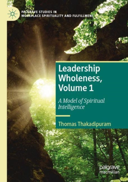 Book cover of: Leadership Wholeness, Volume 1. By: Thomas Thakadipuram