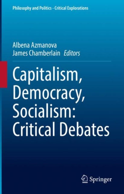 Book cover of: Capitalism, Democracy, Socialism: Critical Debates. By: Albena Azmanova
