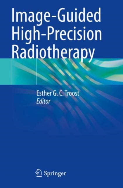 Book cover of: Image-Guided High-Precision Radiotherapy. By: Esther G. C. Troost