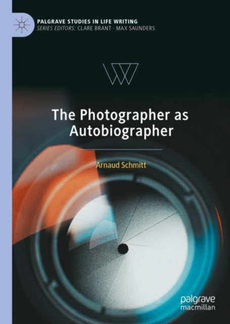 Book cover of: Photographer as Autobiographer. By: Arnaud Schmitt