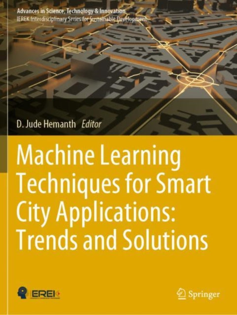 Book cover of: Machine Learning Techniques for Smart City Applications: Trends and Solutions. By: D. Jude Hemanth