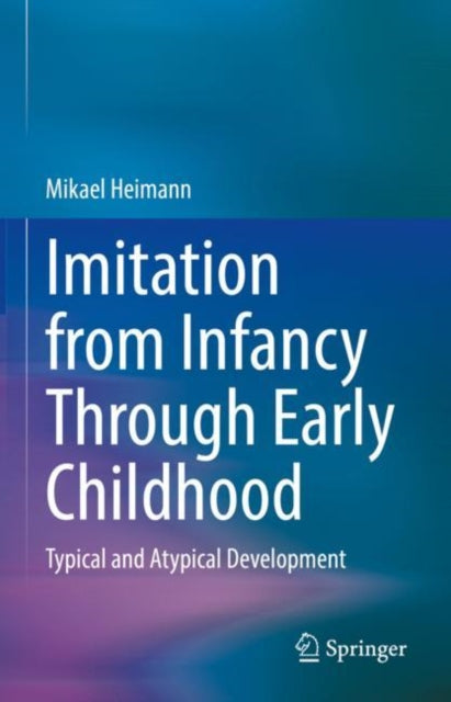 Book cover of: Imitation from Infancy Through Early Childhood. By: Mikael Heimann