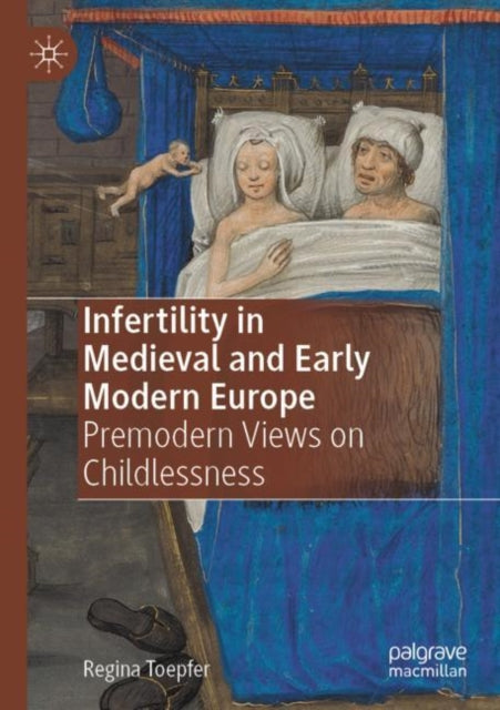Book cover of: Infertility in Medieval and Early Modern Europe. By: Regina Toepfer