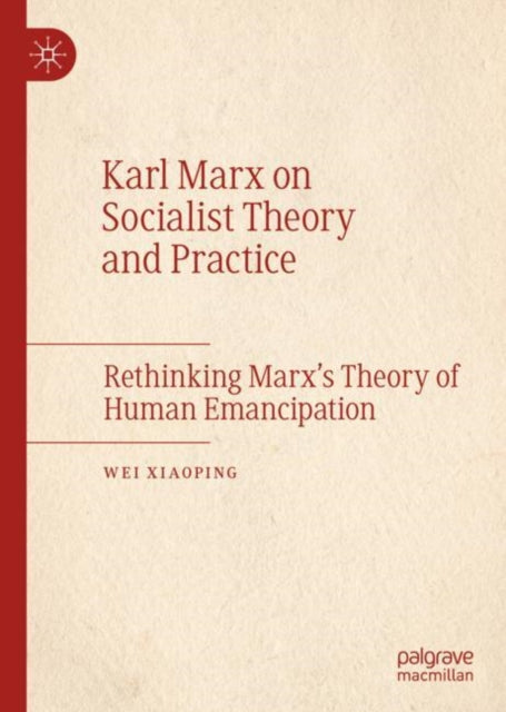 Book cover of: Karl Marx on Socialist Theory and Practice. By: Wei Xiaoping