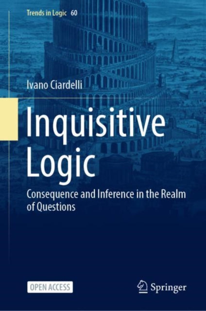 Book cover of: Inquisitive Logic. By: Ivano Ciardelli