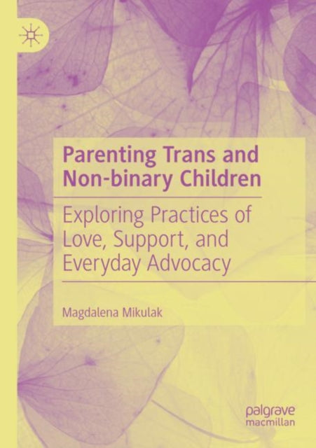 Book cover of: Parenting Trans and Non-binary Children. By: Magdalena Mikulak