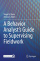 Book cover of: A Behavior Analyst’s Guide to Supervising Fieldwork. By: Tonya N. Davis