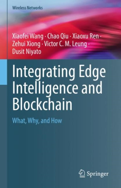 Book cover of: Integrating Edge Intelligence and Blockchain. By: Xiaofei Wang