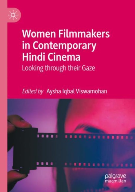 Book cover of: Women Filmmakers in Contemporary Hindi Cinema. By: Aysha Iqbal Viswamohan