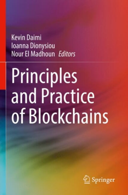 Book cover of: Principles and Practice of Blockchains. By: Kevin Daimi
