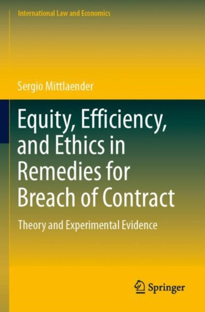 Book cover of: Equity, Efficiency, and Ethics in Remedies for Breach of Contract. By: Sergio Mittlaender