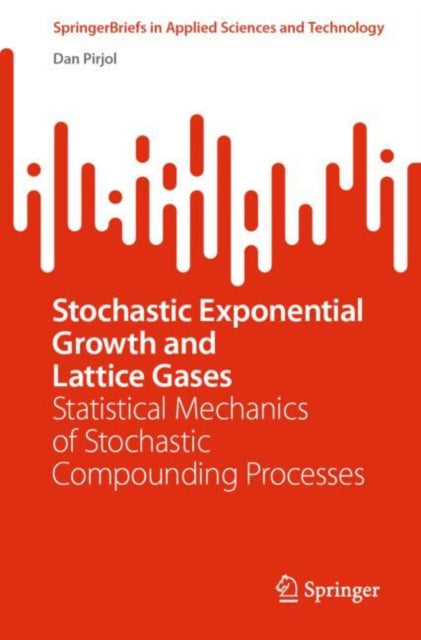 Book cover of: Stochastic Exponential Growth and Lattice Gases. By: Dan Pirjol