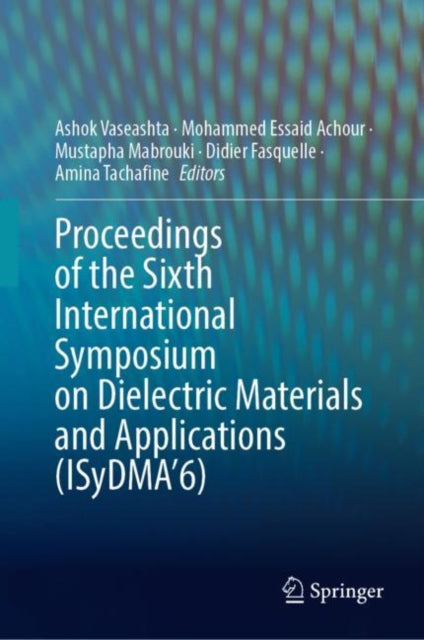 Book cover of: Proceedings of the Sixth International Symposium on Dielectric Materials and Applications (ISyDMA’6). By: Ashok Vaseashta