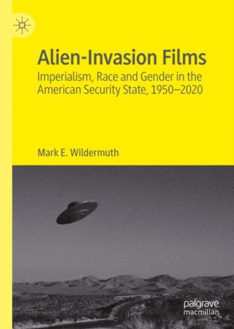 Book cover of: Alien-Invasion Films. By: Mark Wildermuth