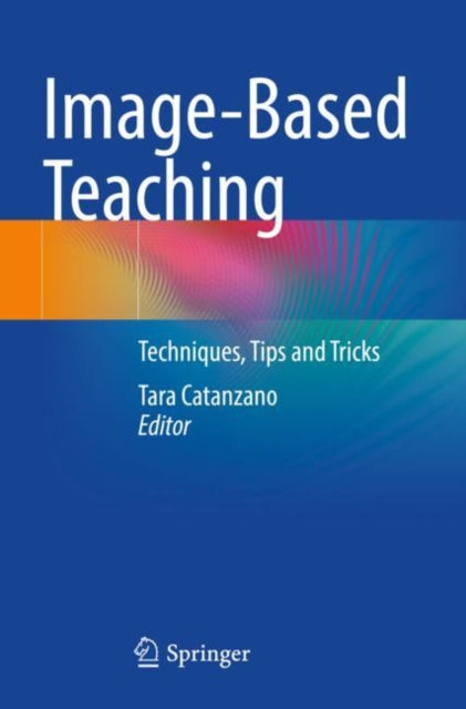Book cover of: Image-Based Teaching. By: Tara Catanzano