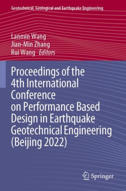 Book cover of: Proceedings of the 4th International Conference on Performance Based Design in Earthquake Geotechnical Engineering (Beijing 2022). By: Lanmin Wang