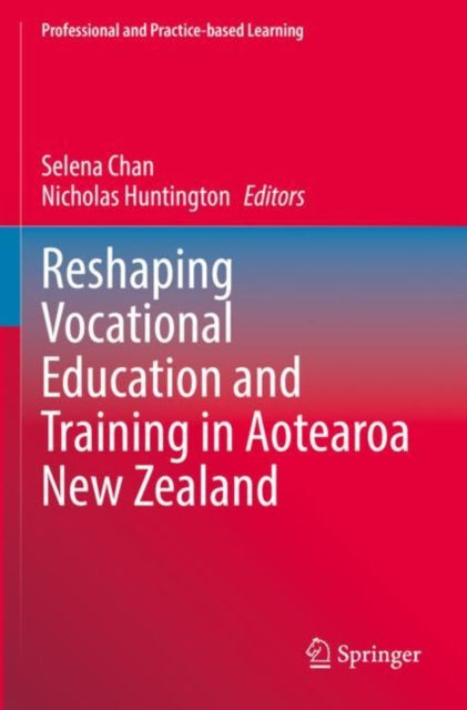 Book cover of: Reshaping Vocational Education and Training in Aotearoa New Zealand. By: Selena Chan