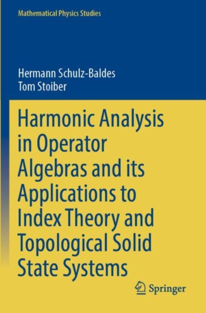Book cover of: Harmonic Analysis in Operator Algebras and its Applications to Index Theory and Topological Solid State Systems. By: Hermann Schulz-Baldes