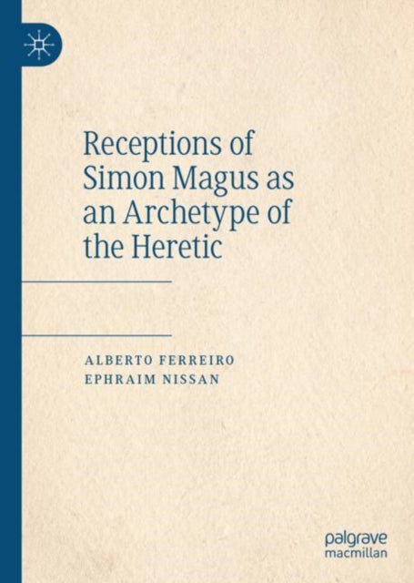 Book cover of: Receptions of Simon Magus as an Archetype of the Heretic. By: Ephraim Nissan