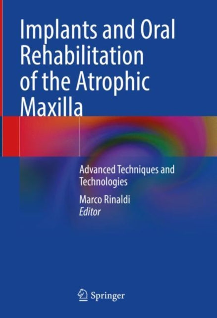 Book cover of: Implants and Oral Rehabilitation of the Atrophic Maxilla. By: Marco Rinaldi