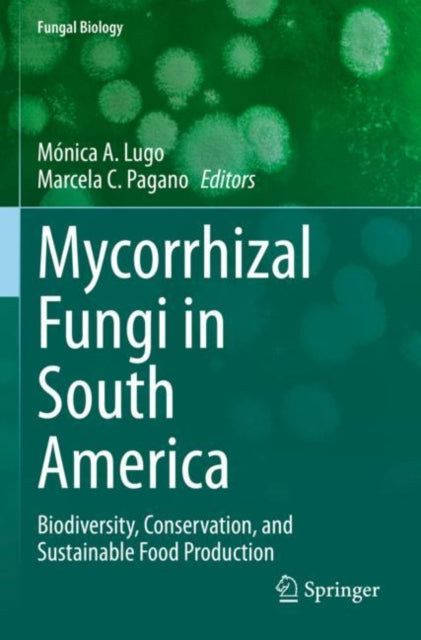 Book cover of: Mycorrhizal Fungi in South America. By: Mónica A. Lugo