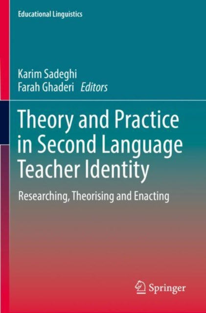 Book cover of: Theory and Practice in Second Language Teacher Identity. By: Karim Sadeghi