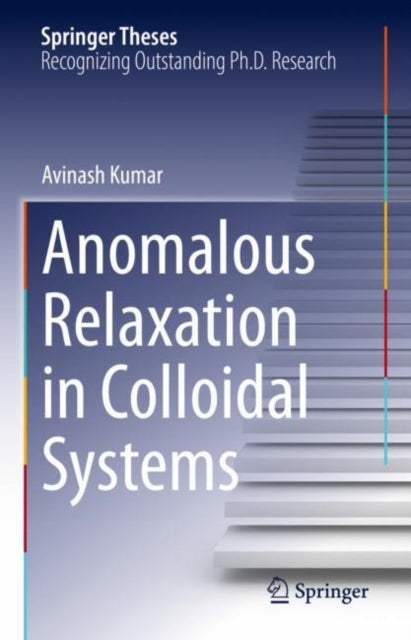 Book cover of: Anomalous Relaxation in Colloidal Systems. By: Avinash Kumar