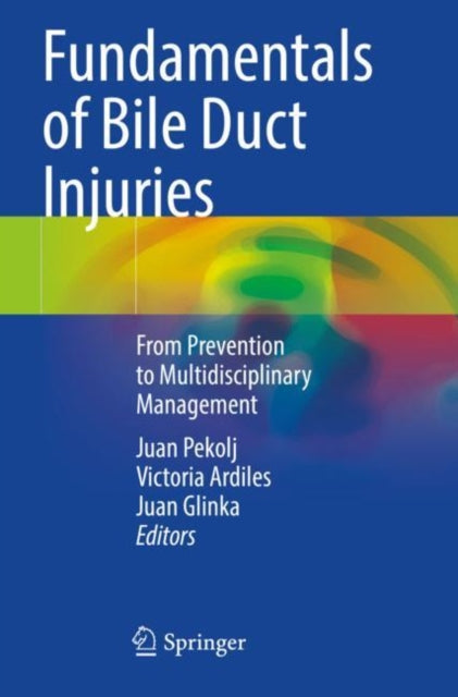 Book cover of: Fundamentals of Bile Duct Injuries. By: Juan Pekolj