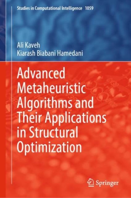 Book cover of: Advanced Metaheuristic Algorithms and Their Applications in Structural Optimization. By: Ali Kaveh
