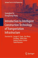 Book cover of: Introduction to Intelligent Construction Technology of Transportation Infrastructure. By: Guanghui Xu