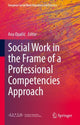 Book cover of: Social Work in the Frame of a Professional Competencies Approach. By: Ana Opačić
