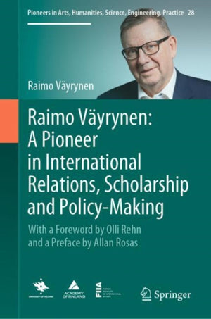 Raimo Vayrynen: A Pioneer in International Relations, Scholarship and Policy-Making