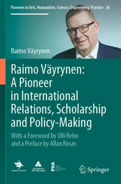 Book cover of: Raimo Vayrynen: A Pioneer in International Relations, Scholarship and Policy-Making. By: Raimo Väyrynen