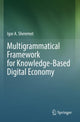 Book cover of: Multigrammatical Framework for Knowledge-Based Digital Economy. By: Igor A. Sheremet