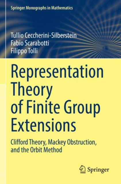 Book cover of: Representation Theory of Finite Group Extensions. By: Tullio Ceccherini-Silberstein