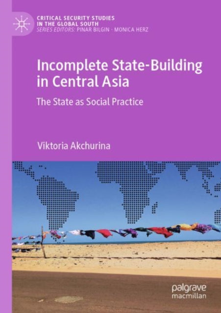 Book cover of: Incomplete State-Building in Central Asia. By: Viktoria Akchurina
