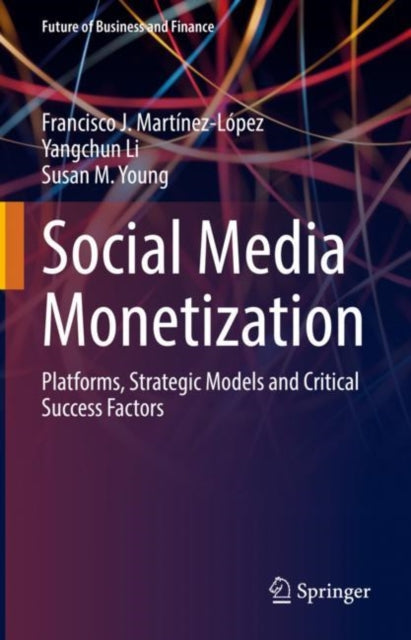 Book cover of: Social Media Monetization. By: Francisco J. Martínez-López