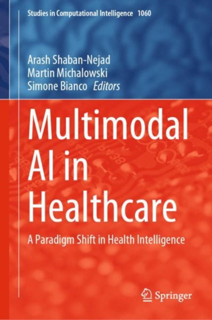 Book cover of: Multimodal AI in Healthcare. By: Arash Shaban-Nejad