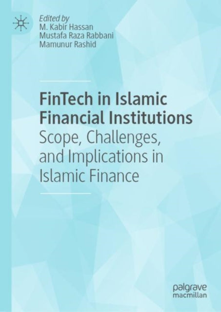 Book cover of: FinTech in Islamic Financial Institutions. By: M. Kabir Hassan