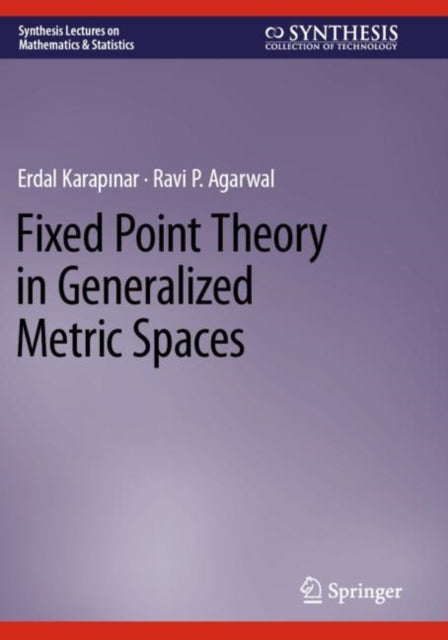 Book cover of: Fixed Point Theory in Generalized Metric Spaces. By: Erdal Karapinar