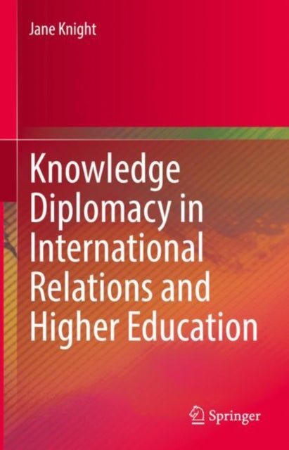 Book cover of: Knowledge Diplomacy in International Relations and Higher Education. By: Jane Knight